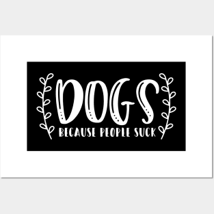 Dogs Because People Suck - Funny Dog Quotes Posters and Art